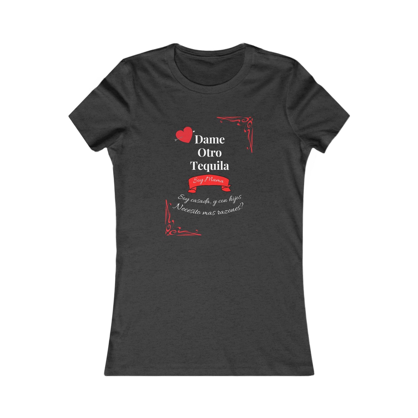 Women's Favorite Tee - Dame Otro Tequila - Spanish