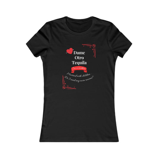 Women's Favorite Tee - Dame Otro Tequila - English