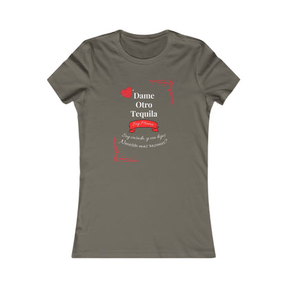 Women's Favorite Tee - Dame Otro Tequila - Spanish