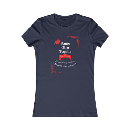 Women's Favorite Tee - Dame Otro Tequila - Spanish