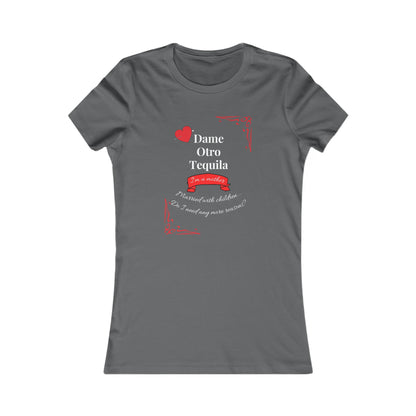 Women's Favorite Tee - Dame Otro Tequila - English