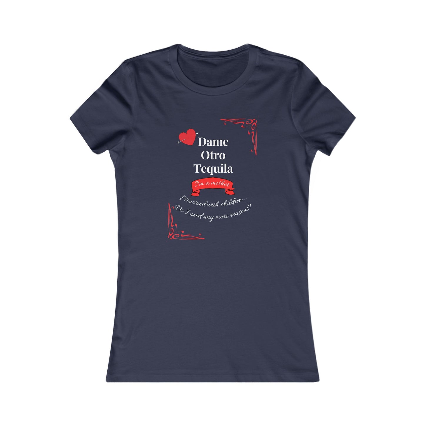 Women's Favorite Tee - Dame Otro Tequila - English