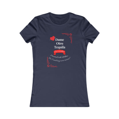 Women's Favorite Tee - Dame Otro Tequila - English